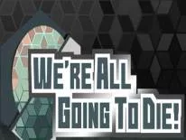 Erfolge und Trophäen für We're All Going To Die