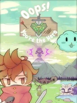 Oops! You're the Hero!
